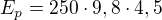 $E_p=250\cdot9,8\cdot4,5$