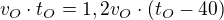 $v_O\cdot t_O= 1,2v_O\cdot (t_O - 40)$