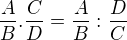 $\frac{A}{B}.\frac{C}{D}=\frac{A}{B}:\frac{D}{C}$