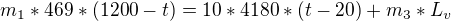$m_{1} * 469 * (1200 - t) = 10 * 4180 * (t - 20) + m_{3} * L_{v}$