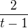 $\frac{2}{t-1}$