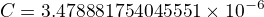 $C=3.478881754045551 \times 10^{-6}$