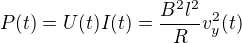 $P(t)=U(t)I(t)=\frac{B^2l^2}{R}v_y^2(t)$