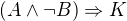 $(A \wedge �B)\Rightarrow K$