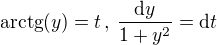 $\mathrm{arctg}(y)=t\,,\,\frac{\mathrm{d}y}{1+y^{2}}=\mathrm{d}t$