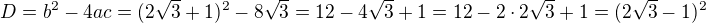 $D=b^2-4ac=(2\sqrt3+1)^2-8\sqrt3=12-4\sqrt3+1=12-2\cdot2\sqrt3+1=(2\sqrt3-1)^2$