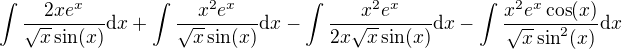 $\int\frac{2xe^x}{\sqrt{x}\sin(x)}\d x+\int\frac{x^2e^x}{\sqrt{x}\sin(x)}\d x-\int\frac{x^2e^x}{2x\sqrt{x}\sin(x)}\d x-\int\frac{x^2e^x\cos(x)}{\sqrt{x}\sin^2(x)}\d x$