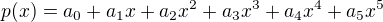 $p(x)=a_0+a_1x+a_2x^2+a_3x^3+a_4x^4+a_5x^5$