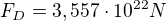 $F_{D}=3,557\cdot 10^{22}N$