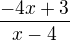 $\frac{-4x+3}{x-4}$