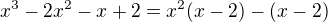 $x^3-2x^2-x+2=x^2(x-2)-(x-2)$