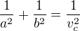 $\frac{1}{a^{2}}+\frac{1}{b^{2}}=\frac{1}{v_{c}^{2}}$