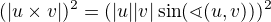 $(|u\times v|)^2=(|u||v|\sin(\sphericalangle(u,v)))^2$