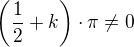 $\left(\frac{1}{2} + k\right) \cdot \pi \ne 0$