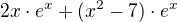 $2x\cdot e^{x}+(x^{2}-7)\cdot e^{x}$