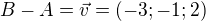 $B-A = \vec{v} = (-3;-1;2)$