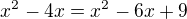 $x^2-4x=x^2-6x+9$