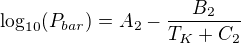 $\log_{10}(P_{bar})=A_{2}-\frac{B_{2}}{T_{K}+C_{2}}$