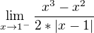 $\lim_{x\to1^{-}}\frac{x^{3}-x^{2}}{2*|x-1|}$