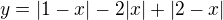 $y=|1-x|-2|x|+|2-x|$