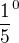$\frac{1}{5}^{0}$