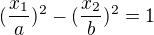 $(\frac{x_{1}}{a})^{2}-(\frac{x_{2}}{b})^{2}=1$