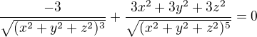 $\frac{-3}{\sqrt{(x^{2}+y^{2}+z^{2})^{3}}}+\frac{3x^{2}+3y^{2}+3z^{2}}{\sqrt{(x^{2}+y^{2}+z^{2})^{5}}}=0$