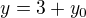 $y=3+y_0$