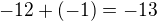 $-12+(-1)=-13$