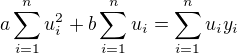 $a\sum_{i=1}^{n} {u_i^2} + b\sum_{i=1}^{n} {u_i} = \sum_{i=1}^{n} u_i y_i$