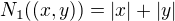 $N_1((x, y)) = |x| + |y|$