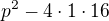 $p^2-4\cdot 1\cdot 16$