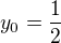 $y_0 = \frac{1}{2}$