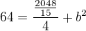 $64=\frac{\frac{2048}{15}}{4}+b^2$