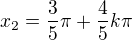 $x_{2}=\frac{3}{5}\pi +\frac{4}{5}k\pi $