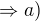 $\Rightarrow a)$