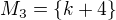 $M_{3}=\{k+4\}$
