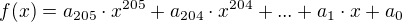 $f(x)=a_{205} \cdot x^{205}+a_{204} \cdot x^{204}+...+a_1 \cdot x+a_0$