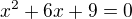 $x^2 + 6x + 9 = 0$
