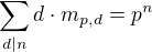 $\sum_{d|n}^{}d\cdot m_{p,d}=p^n$