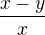 $\frac{x-y}{x}$