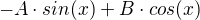 $-A\cdot sin(x)+B\cdot cos(x)$