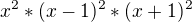 $x^2*(x-1)^2*(x+1)^2 $