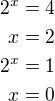 $2^x=4\\x=2\\2^x=1\\x=0$