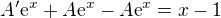 $A'\text{e}^{x} + A\text{e}^{x} - A\text{e}^{x} = x - 1$