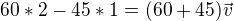 $60*2-45*1=(60+45)\vec{v}$