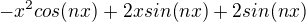$-x^{2}cos(nx)+2xsin(nx)+2sin(nx)$