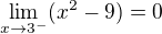 $\lim\limits_{x\to3^-} (x^2-9)=0$