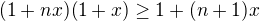 $(1+nx)(1+x) \ge 1+(n+1)x$