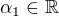 $\alpha _{1}\in \mathbb{R}$